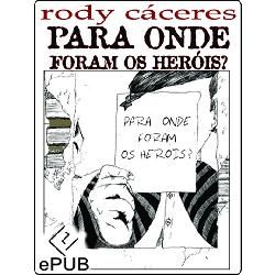 Para onde foram os heróis?