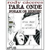 Para onde foram os heróis?